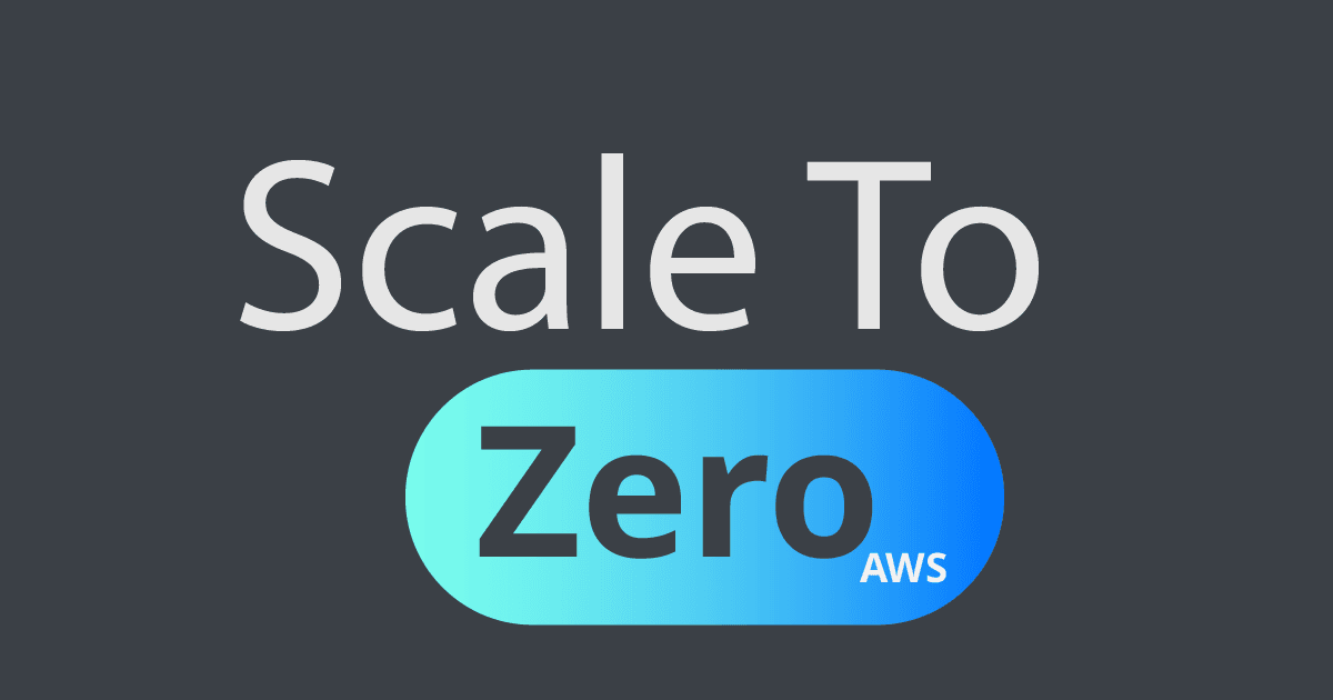 Scale To Zero AWS